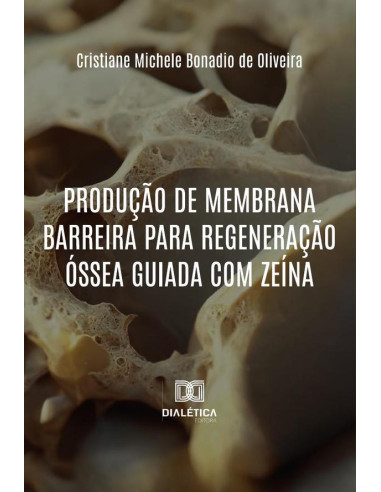 Produção De Membrana Barreira Para Regeneração Óssea Guiada Com Zeína