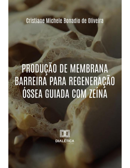 Produção De Membrana Barreira Para Regeneração Óssea Guiada Com Zeína