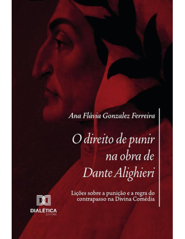 O Direito De Punir Na Obra De Dante Alighieri:Lições Sobre A Punição E A Regra Do Contrapasso Na Divina Comédia