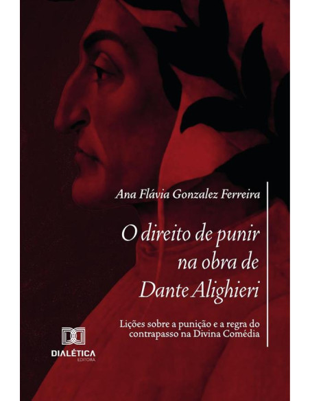 O Direito De Punir Na Obra De Dante Alighieri:Lições Sobre A Punição E A Regra Do Contrapasso Na Divina Comédia