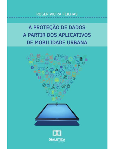 A Proteção De Dados A Partir Dos Aplicativos De Mobilidade Urbana