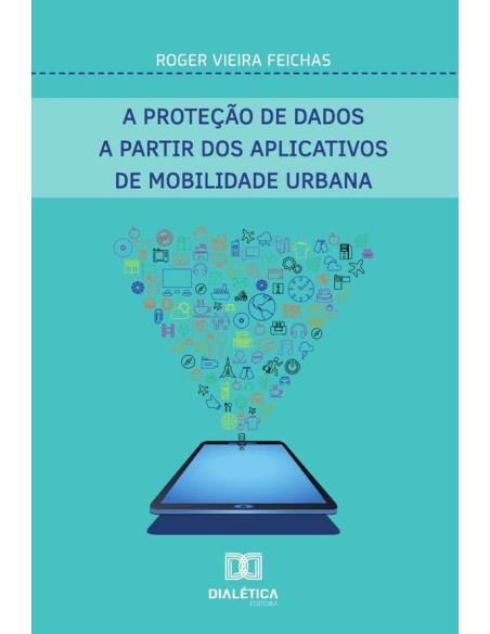 A Proteção De Dados A Partir Dos Aplicativos De Mobilidade Urbana