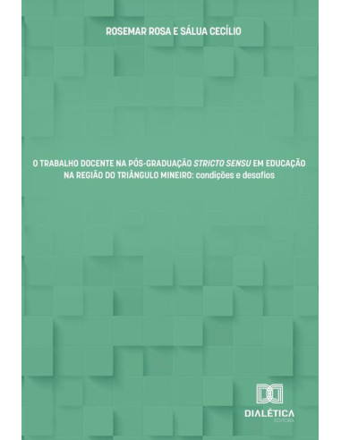 O Trabalho Docente Na Pós-Graduação Stricto Sensu Em Educação Na Região Do Triângulo Mineiro:Condições E Desafios