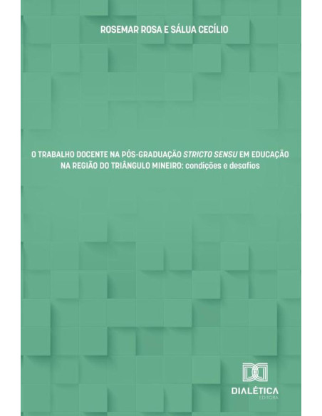 O Trabalho Docente Na Pós-Graduação Stricto Sensu Em Educação Na Região Do Triângulo Mineiro:Condições E Desafios