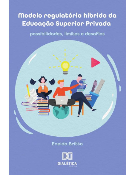 Modelo Regulatório Híbrido Da Educação Superior Privada:Possibilidades, Limites E Desafios