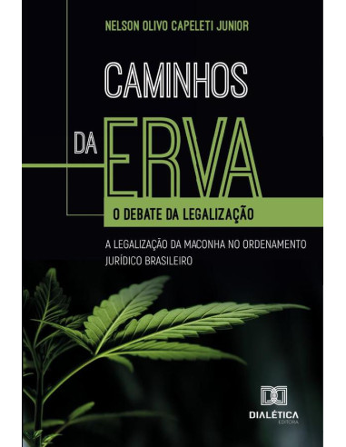 Caminhos Da Erva:O Debate Da Legalização: A Legalização Da Maconha No Ordenamento Jurídico Brasileiro