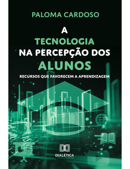 A Tecnologia Na Percepção Dos Alunos:Recursos Que Favorecem A Aprendizagem