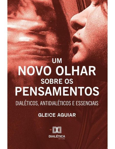 Um Novo Olhar Sobre Os Pensamentos:Dialéticos, Antidialéticos E Essenciais