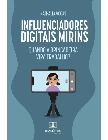 Influenciadores Digitais Mirins:Quando A Brincadeira Vira Trabalho?