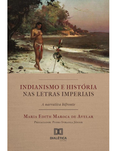 Indianismo E História Nas Letras Imperiais – A Narrativa Bifronte