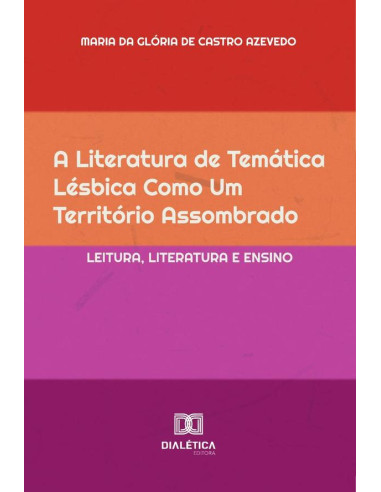 A Literatura De Temática Lésbica Como Um Território Assombrado:Leitura, Literatura E Ensino