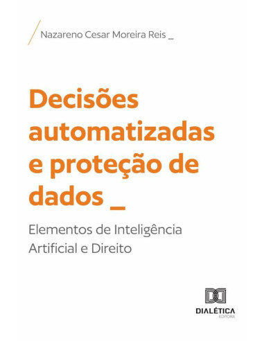 Decisões Automatizadas E Proteção De Dados:Elementos De Inteligência Artificial E Direito