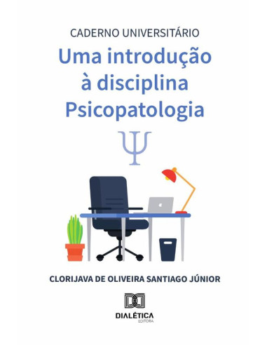 Caderno Universitário:Uma Introdução À Disciplina Psicopatologia