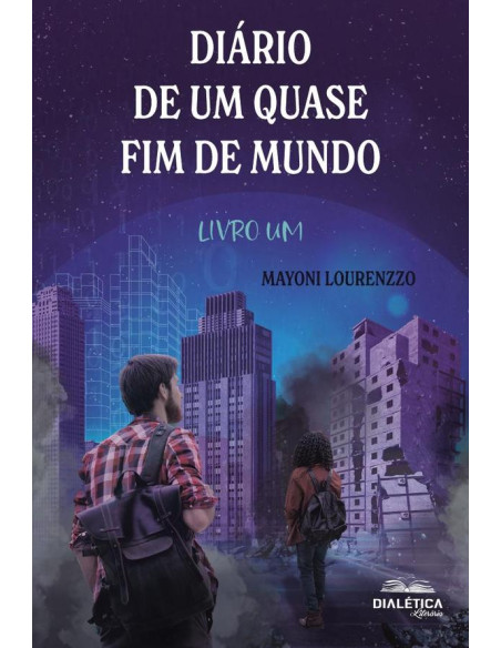 Diário De Um Quase Fim De Mundo:Livro Um