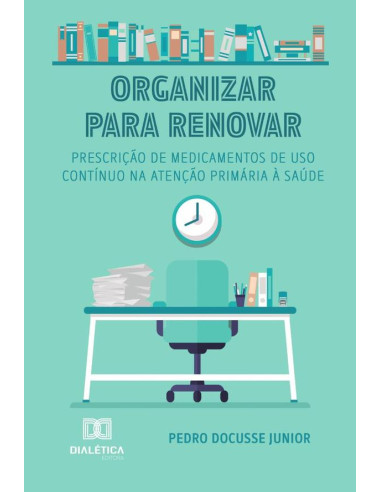 Organizar Para Renovar:Prescrição De Medicamentos De Uso Contínuo Na Atenção Primária À Saúde