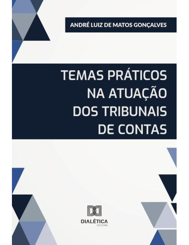 Temas Práticos Na Atuação Dos Tribunais De Contas