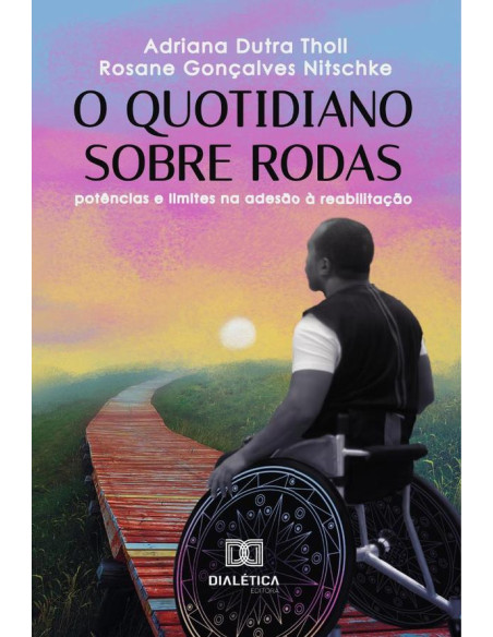 O Quotidiano Sobre Rodas:Potências E Limites Na Adesão À Reabilitação