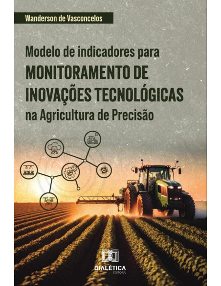 Modelo De Indicadores Para Monitoramento De Inovações Tecnológicas Na Agricultura De Precisão