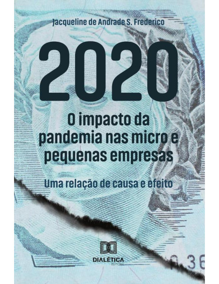 2020 :O Impacto Da Pandemia Nas Micro E Pequenas Empresas: Uma Relação De Causa E Efeito