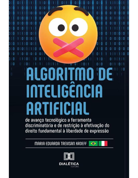 Algoritmo De Inteligência Artificial:De Avanço Tecnológico A Ferramenta Discriminatória E De Restrição À Efetivação Do Direito Fundamental À Liberdade De Expressão