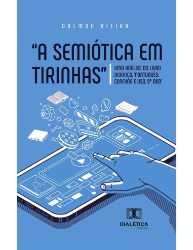 “A Semiótica Em Tirinhas”:Uma Análise Do Livro Didático, ''Português : Conexão E Uso, 9° Ano''