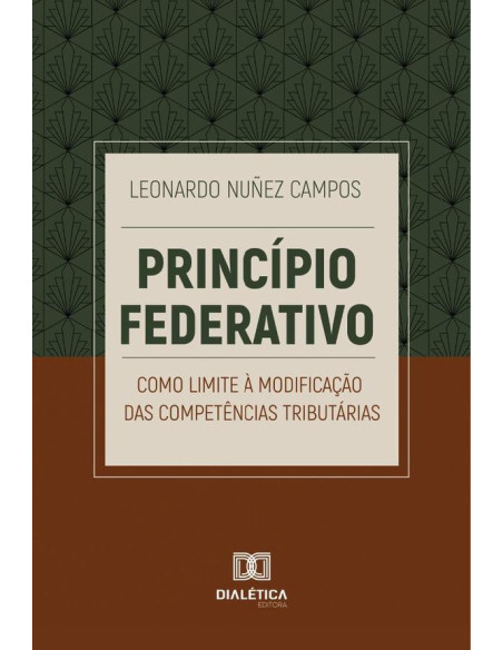 Princípio Federativo Como Limite À Modificação Das Competências Tributárias