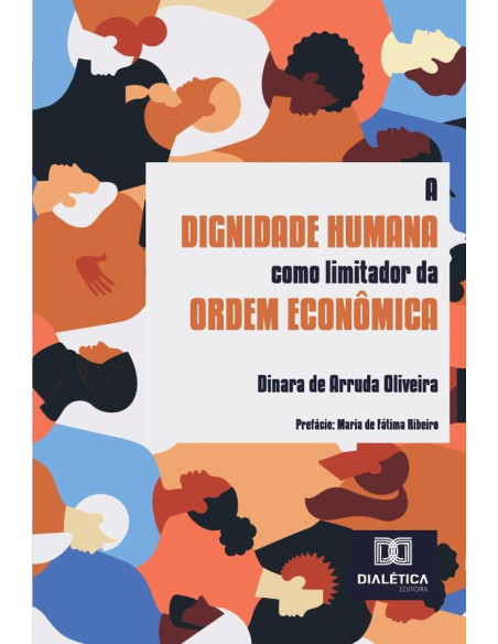 A Dignidade Humana Como Limitador Da Ordem Econômica