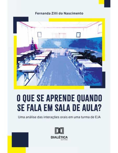 O Que Se Aprende Quando Se Fala Em Sala De Aula?:Uma Análise Das Interações Orais Em Uma Turma De Eja