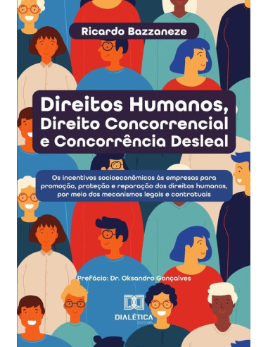 Direitos Humanos, Direito Concorrencial E Concorrência Desleal:Os Incentivos Socioeconômicos Às Empresas Para Promoção, Proteção E Reparação Dos Direitos Humanos, Por Meio Dos Mecanismos Legais E Cont