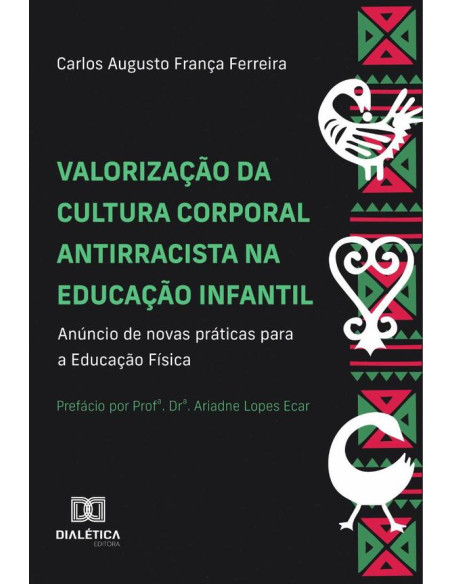 Valorização Da Cultura Corporal Antirracista Na Educação Infantil:Anúncio De Novas Práticas Para A Educação Física