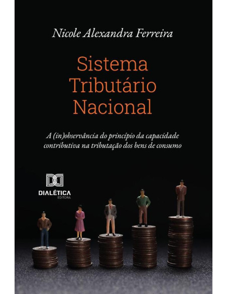 Sistema Tributário Nacional:A (In)Observância Do Princípio Da Capacidade Contributiva Na Tributação Dos Bens De Consumo