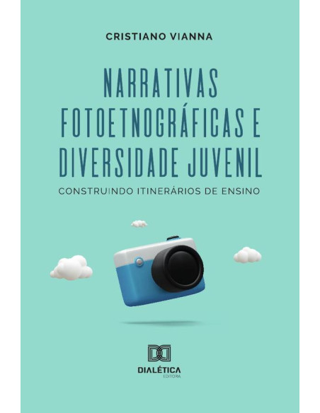 Narrativas Fotoetnográficas E Diversidade Juvenil:Construindo Itinerários De Ensino