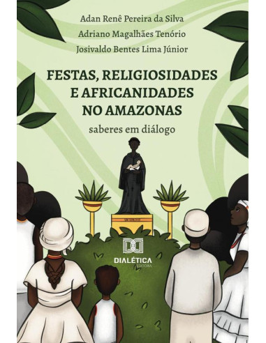 Festas, Religiosidades E Africanidades No Amazonas:Saberes Em Diálogo