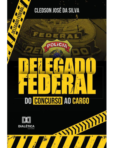 Delegado Federal:Do Concurso Ao Cargo