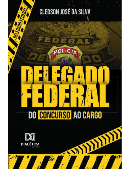 Delegado Federal:Do Concurso Ao Cargo