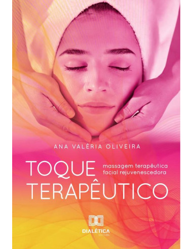 Toque Terapêutico:Massagem Terapêutica Facial Rejuvenescedora