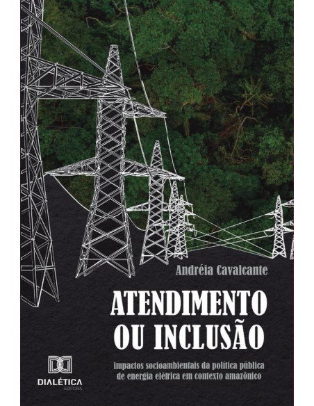 Atendimento Ou Inclusão:Impactos Socioambientais Da Política Pública De Energia Elétrica Em Contexto Amazônico