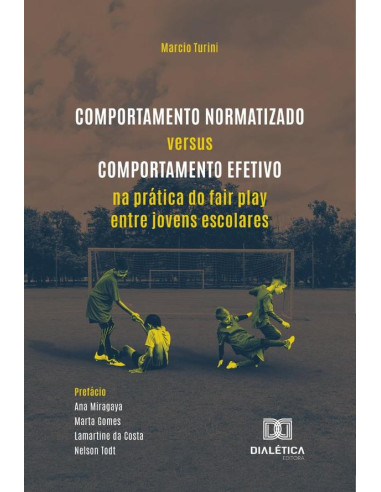 Comportamento Normatizado Versus Comportamento Efetivo Na Prática Do Fair Play Entre Jovens Escolares