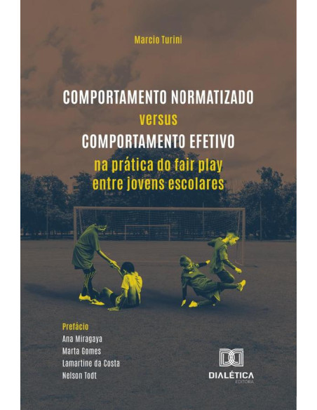 Comportamento Normatizado Versus Comportamento Efetivo Na Prática Do Fair Play Entre Jovens Escolares