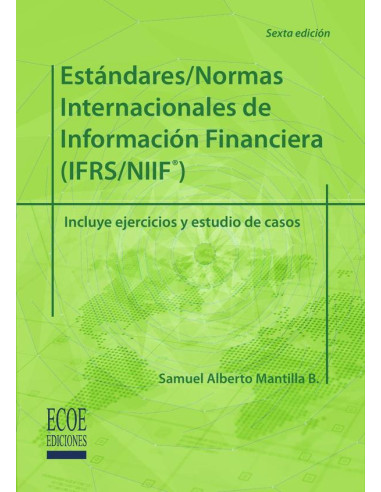 Estándares/Normas internacionales de información financiera (IFRS/NIIF):Incluye ejercicios y estudios de caso