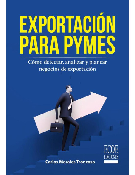 Exportación para pymes:Cómo detectar, analizar y planear negocios de exportació