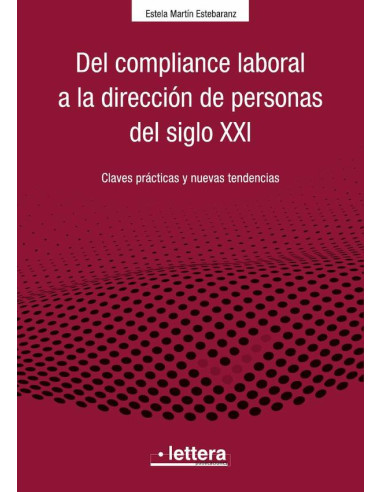 Del Compliance laboral a la Dirección de personas en el siglo XXI:Claves prácticas y nuevas tendencias