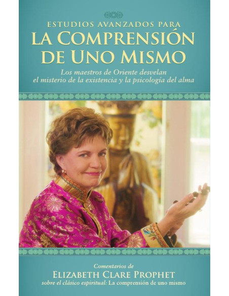 Estudios Avanzados para la Comprensión de uno Mismo:los maestros de oriente desvelan el misterio de la existencia y la psicologia del alma