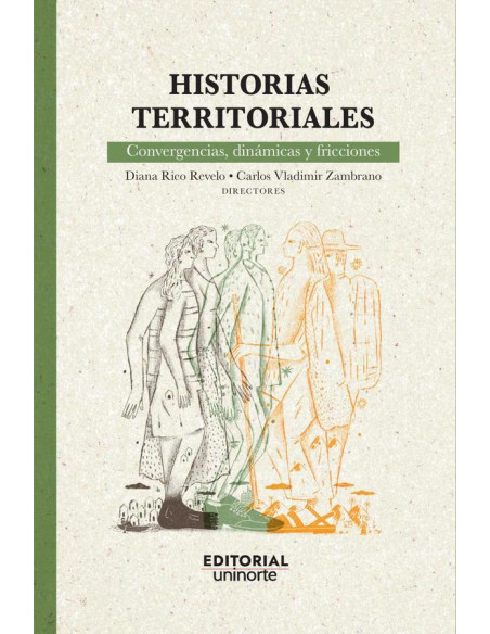 Historias territoriales: convergencias, dinámicas y fricciones