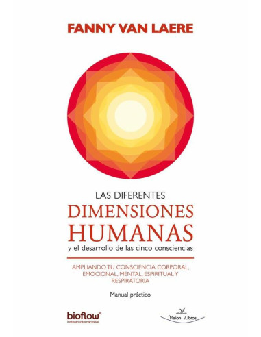 Las Diferentes Dimensiones Humanas:Y el desarrollo de las cinco consciencias