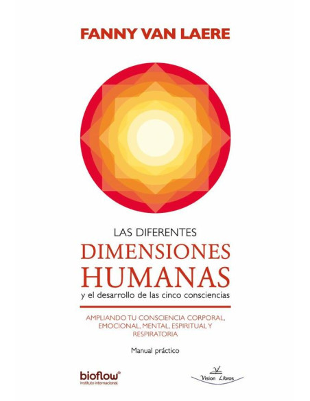 Las Diferentes Dimensiones Humanas:Y el desarrollo de las cinco consciencias