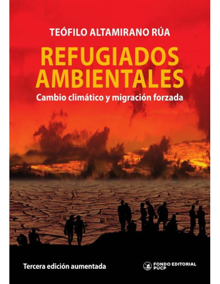 Refugiados ambientales :Cambio climático y migración forzada - Tercera edición aumentada