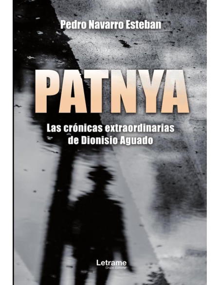 PATNYA. Las crónicas extraordinarias de Dionisio Aguado.