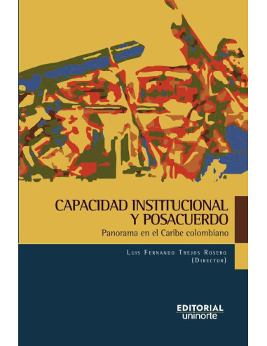 Capacidad institucional y posacuerdos.:Panorama en el Caribe colombiano.