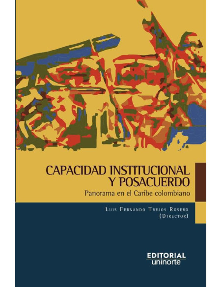 Capacidad institucional y posacuerdos.:Panorama en el Caribe colombiano.